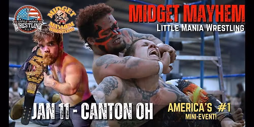 Midget Mayhem \/ Little Mania" Mini Wrestling! Canton OH (Ages 21+)