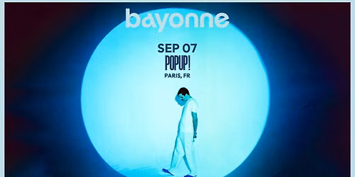 SOLD OUT - Bayonne \/\/ 07.09.2026 \/\/ POPUP!