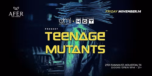 TEENAGE MUTANTS @ AF\u00cbR HTX