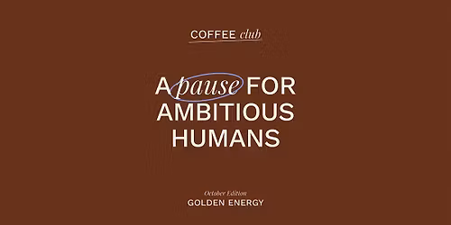 Coffee Club: A Pause for Thoughtful, Ambitious Humans