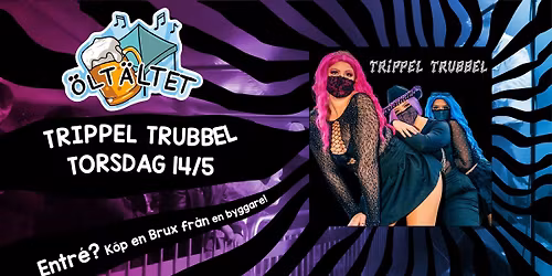 \u00d6LT\u00c4LTET - TRIPPEL TRUBBEL