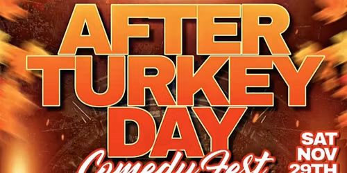 After Turkey Day Comedy Fest!