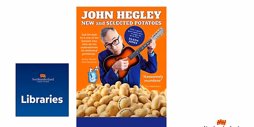 Morpeth Library - John Hegley "New and Selected Potatoes"