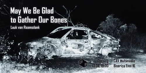 MAY WE BE GLAD TO GATHER OUR BONES | Luuk van Raamsdonk