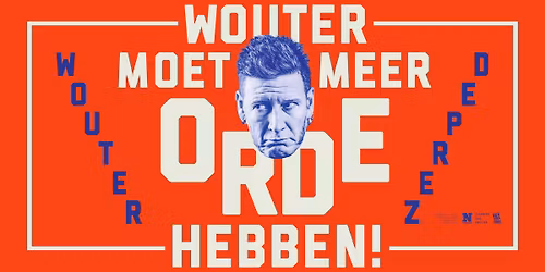 Wouter Deprez: Wouter moet meer orde hebben!