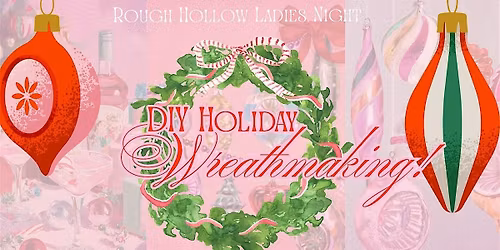 Rough Hollow Ladies' Night: DIY Dazzling & Colorful Christmas Wreaths