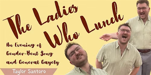 The Ladies Who Lunch: An Evening of Gender-Bent Song and General Gayety