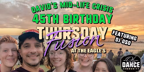 David's Midlife crisis B-day at Thursday Fusion!
