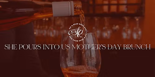 She Pours Into  Us-  Mother's Day Brunch