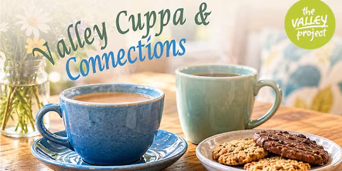 Valley Cuppa & Connections (First Tuesday of every month!)