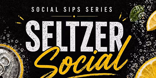 Social Sip Series featuring Seltzers