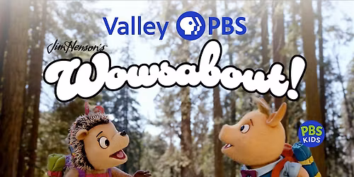 Valley PBS Presents Wowsabout Premiere