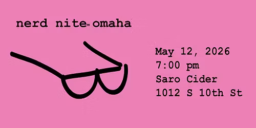 Nerd Nite Omaha - May 2026