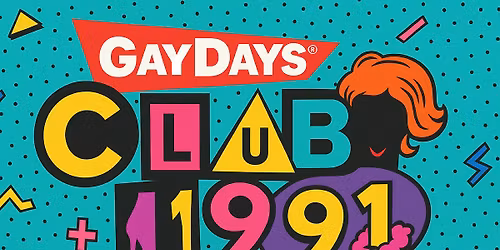 GayDays Kick Off Party- Club 1991
