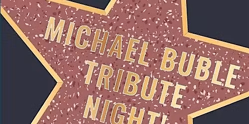 Michael Buble Tribute Night