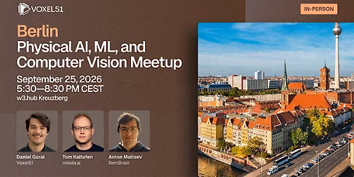 Sept 25 - Berlin Physical AI, ML, and Computer Vision Meetup