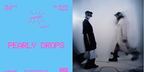 Super! \u2014 Pearly Drops le 6 mars 2026 \u00e0 La Boule Noire