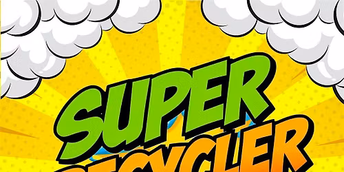 Super Recyclers!