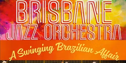 A Swinging Brazilian Affair with the Brisbane Jazz Orchestra - July 2026