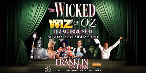 THE WICKED WIZ OF OZ DRAG BRUNCH AT FRANKLIN ON PENN