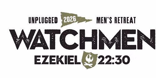 Unplugged Men's Retreat 2026- Aug 21-23