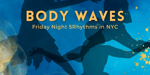 Body Waves: Friday Night 5Rhythms in NYC