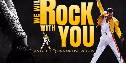 We Will Rock With You - A Night of Queen & Michael Jackson