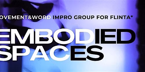 Embodied Spaces Movement & Word Impro Workshop for FLINTA* & Friends