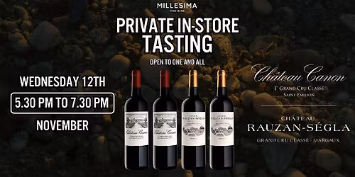 Private Tasting -  Bordeaux Prestige : Ch\u00e2teau Canon & Rauzan-S\u00e9gla Tasting