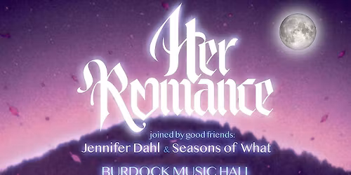 Her Romance with special guests Jennifer Dahl & Season of What