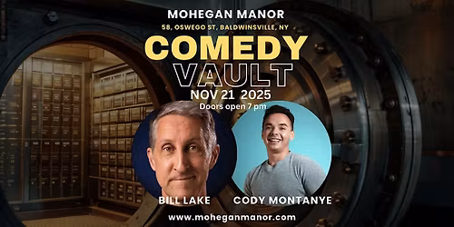 Bill Lake &  Cody Montanye NOV 21 in ComeDy VAULT at MOHEGAN MANOR