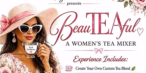 BeauTEAful: A Women\u2019s Tea Mixer \u2615