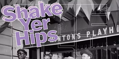 Shake Yer Hips hosted by Ronnie Brown & Dave Hamer at Chew's Yard