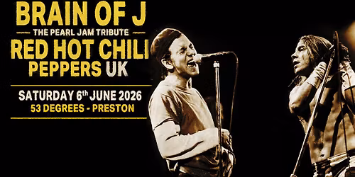 Brain Of J (Pearl Jam Tribute) + Red Hot Chili Peppers UK \/\/ 53 Degrees Preston