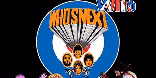 Who's Next - Premier tribute to The Who - \u00a314 OTD