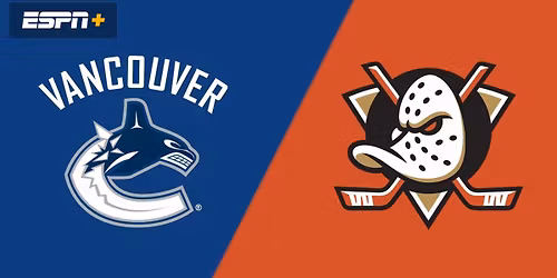 Anaheim Ducks at Vancouver Canucks