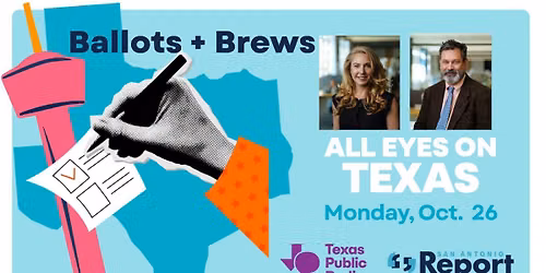 Ballots + Brews: ALL EYES ON TEXAS