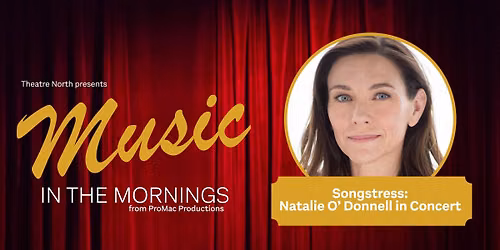 Songstress: Natalie O'Donnell in Concert | Music in the Mornings
