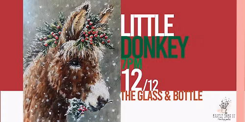 Little Donkey Christmas Paint Night @ The Glass & Bottle