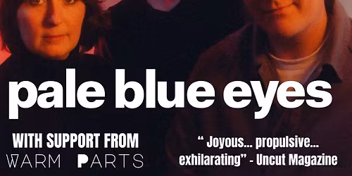Independent Venue Week: Pale Blue Eyes + Warm Parts