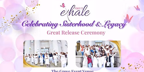 EXHALE MS PINE BELT GREAT RELEASE CEREMONY CELEBRATING SISTERHOOD & LEGACY 