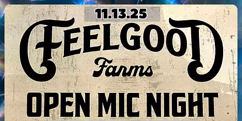 Jason V. presents: The Feelgood Open Mic showcase VOL. III @ Feelgood Farms, Osteen