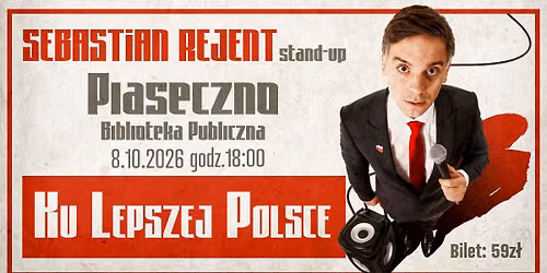 Piaseczno \/ Stand-up: Sebastian Rejent - Ku Lepszej Polsce \/ 8.10.2026 \/ g. 18:00