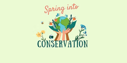 Spring into Conservation