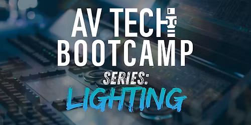 AV Tech Bootcamp Series: Lighting