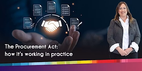 The Procurement Act: how it\u2019s working in practice