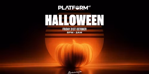 Platform47 Halloween | Friday 31st October