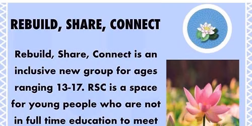 Rebuild, Share, Connect - youth group for 13-17 year olds