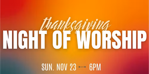 Thanksgiving Night of Worship