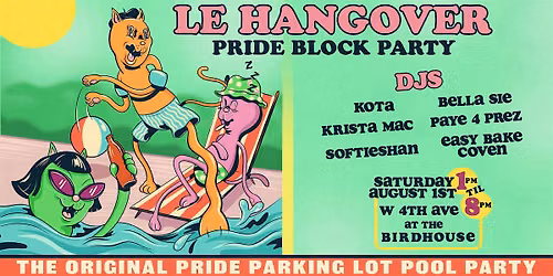 LE HANGOVER: PRIDE BLOCK PARTY